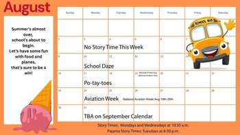 Story time calendar for August. Week 1 there is no story time, 2 is School Daze, 3 is Potatoes, and 4 is Aviation Week. 